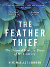 Cover image for The Feather Thief: Beauty, Obsession, and the Natural History Heist of the Century